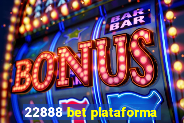 22888 bet plataforma